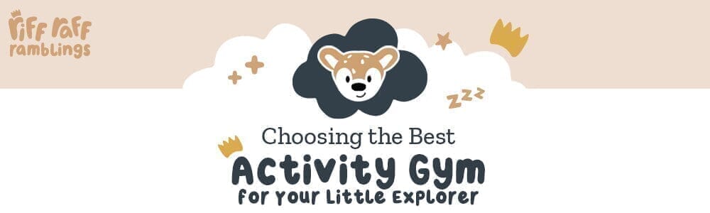 Choosing the Best Activity Gym for Your Little Explorer - Riff Raff Baby AU