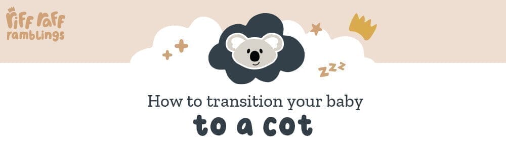 How to Transition Your Baby to a Cot - Riff Raff Baby AU