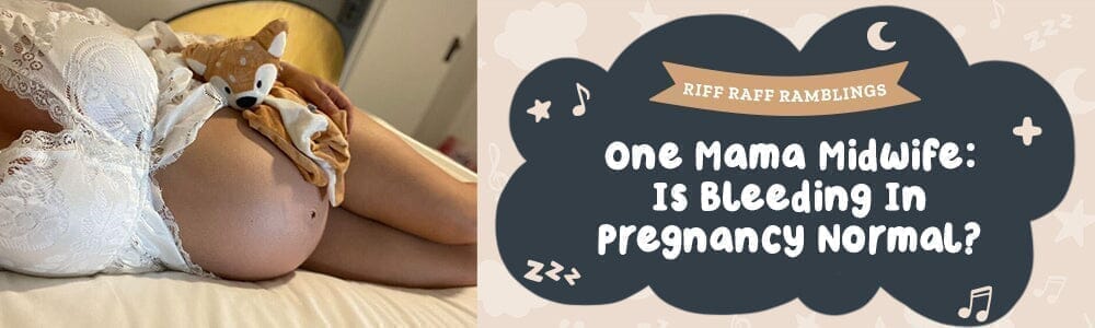 Is Bleeding In Pregnancy Normal? - Riff Raff Baby AU