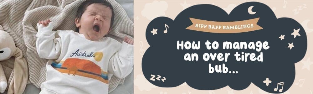 Signs of an overtired baby & what you can do - Riff Raff Baby AU