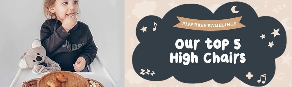 Top 5 High Chairs - Riff Raff Baby AU