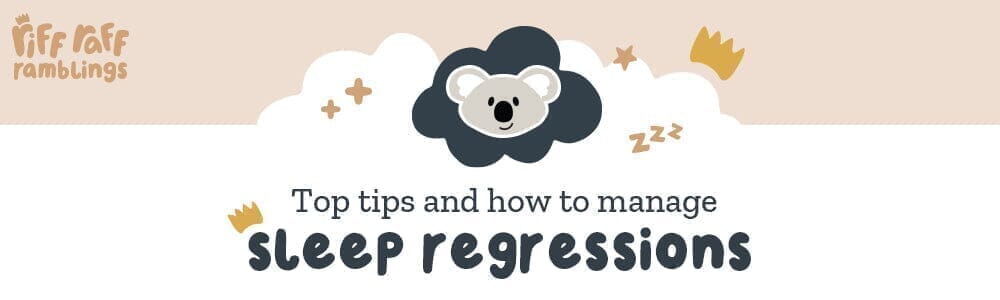 Top Tips and How to Manage Sleep Regressions - Riff Raff Baby AU