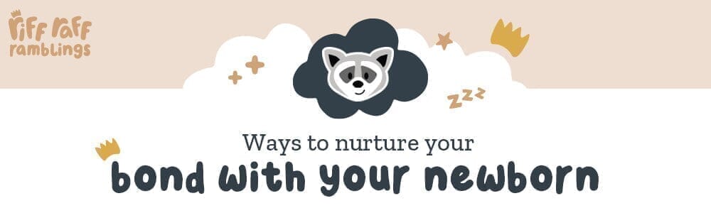 Ways To Nurture Your Bond With Your Newborn - Riff Raff Baby AU